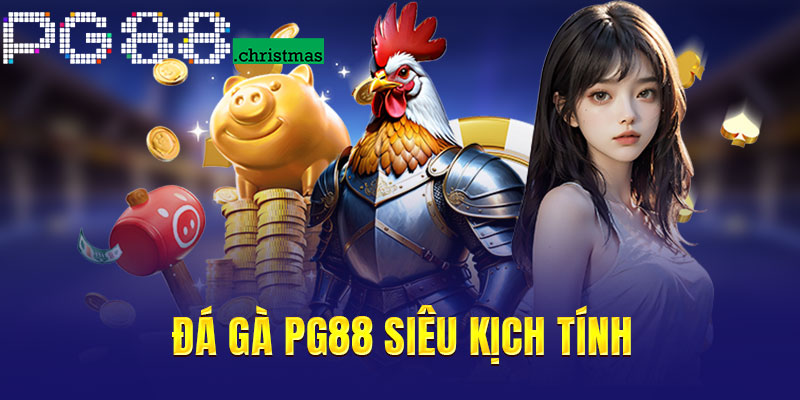 Sảnh game đá gà siêu ăn khách tại PG88